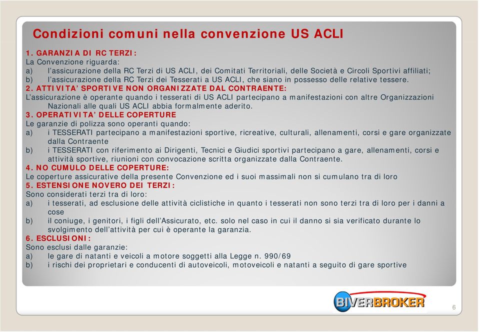 dei Tesserati a US ACLI, che siano in possesso delle relative tessere. 2.