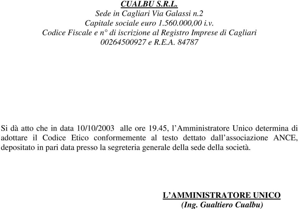 84787 Si dà atto che in data 10/10/2003 alle ore 19.