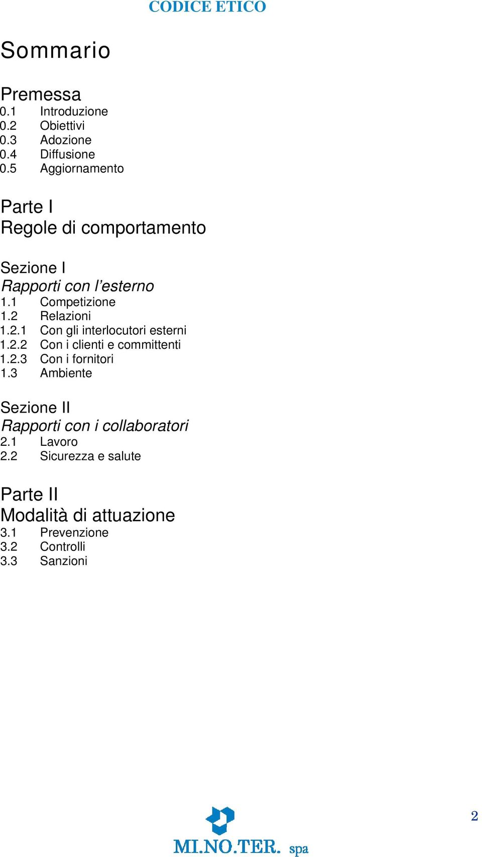 2 Relazioni 1.2.1 Con gli interlocutori esterni 1.2.2 Con i clienti e committenti 1.2.3 Con i fornitori 1.