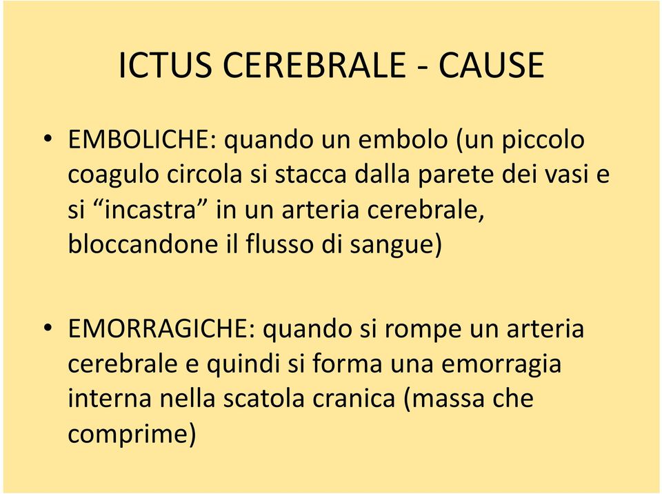 bloccandone il flusso di sangue) EMORRAGICHE: quando si rompe un arteria