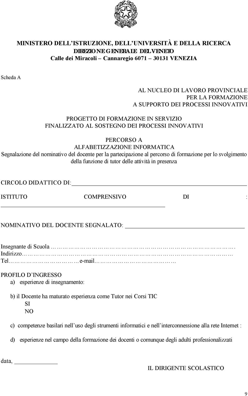 DIDATTICO DI: ISTITUTO COMPRENSIVO DI : NOMINATIVO DEL DOCENTE SEGNALATO: Insegnante di Scuola.