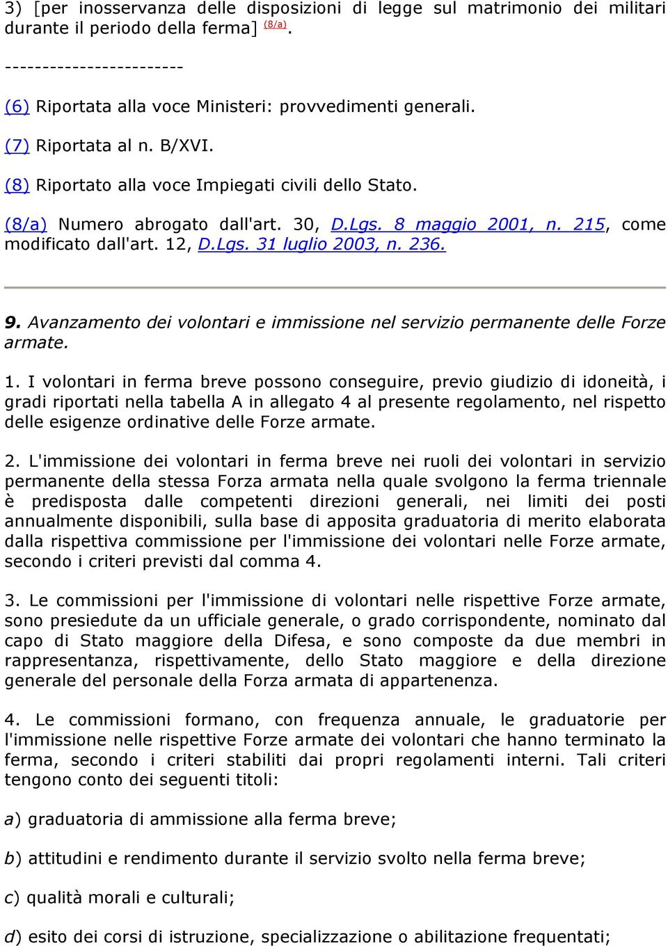 Avanzamento dei volontari e immissione nel servizio permanente delle Forze armate. 1.