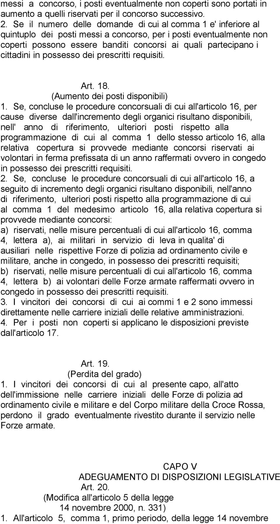 cittadini in possesso dei prescritti requisiti. Art. 18. (Aumento dei posti disponibili) 1.