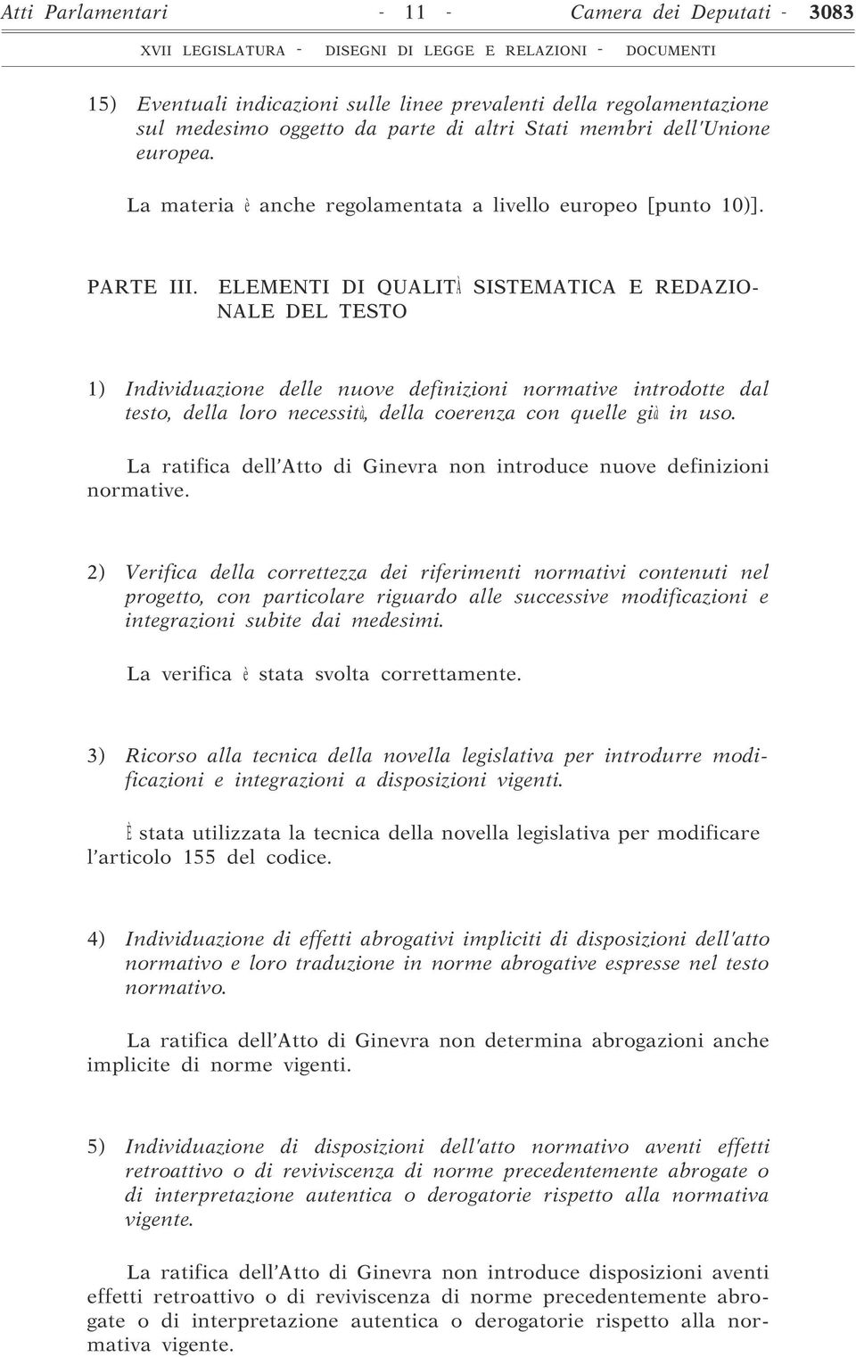 ELEMENTI DI QUALITÀ SISTEMATICA E REDAZIO- NALE DEL TESTO 1) Individuazione delle nuove definizioni normative introdotte dal testo, della loro necessità, della coerenza con quelle già in uso.