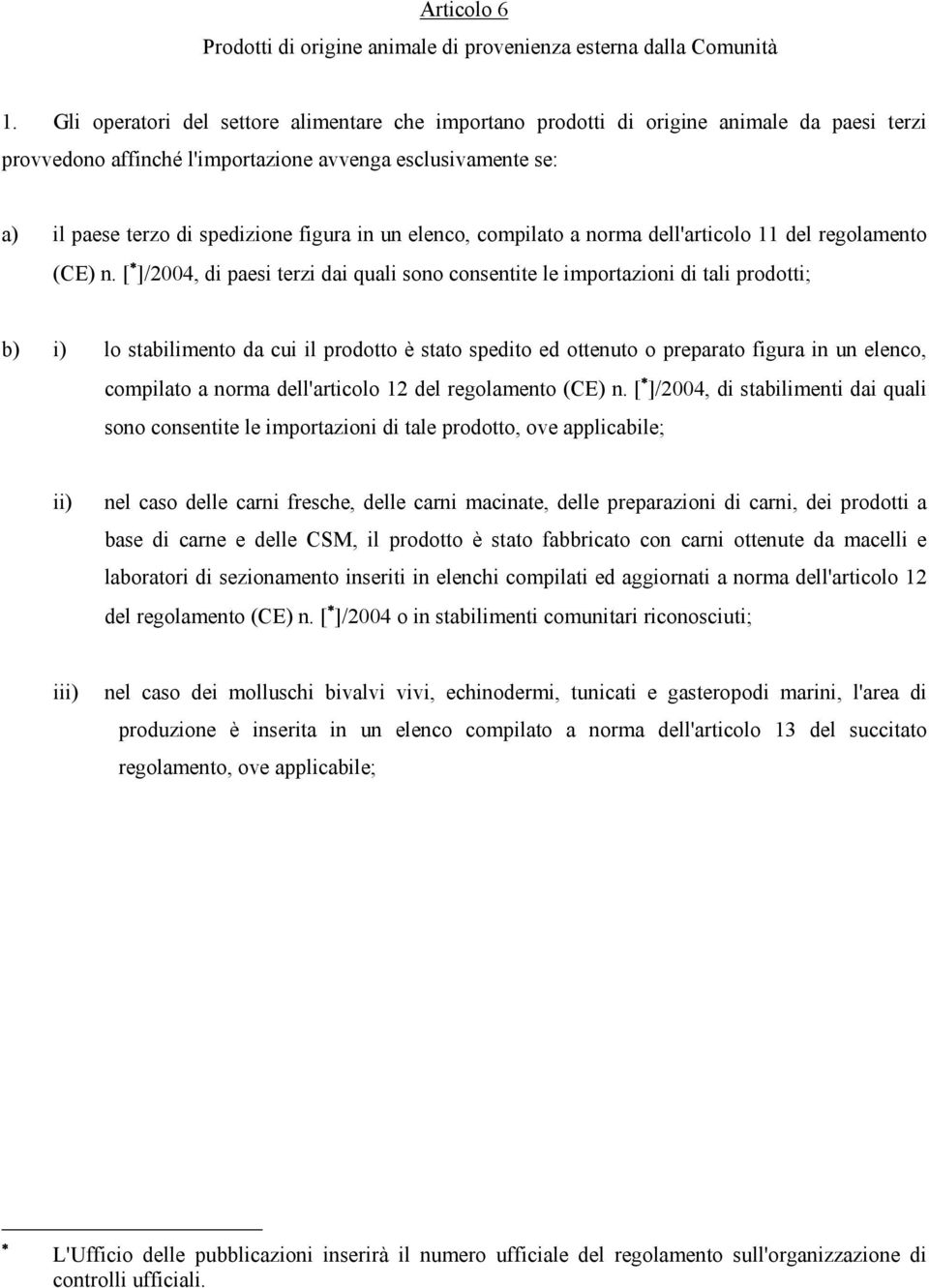 un elenco, compilato a norma dell'articolo 11 del regolamento (CE) n.