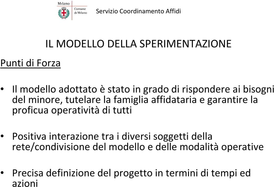 operatività di tutti Positiva interazione tra i diversi soggetti della rete/condivisione