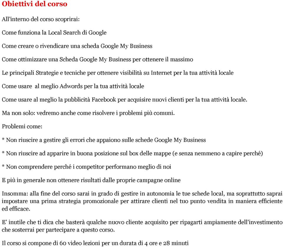 pubblicità Facebook per acquisire nuovi clienti per la tua attività locale. Ma non solo: vedremo anche come risolvere i problemi più comuni.