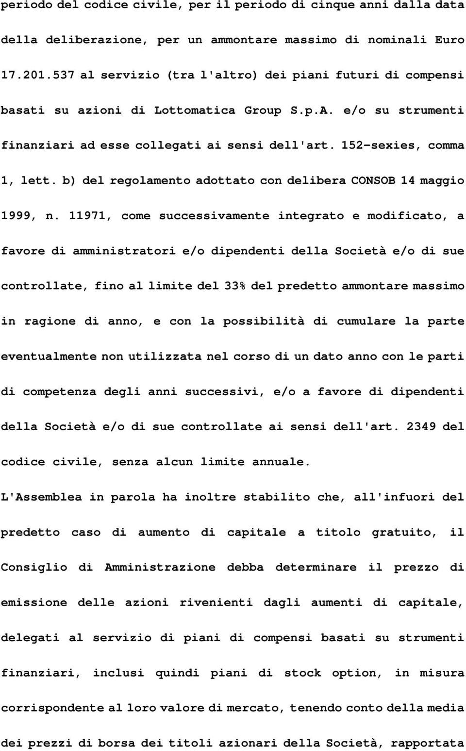 b) del regolamento adottato con delibera CONSOB 14 maggio 1999, n.