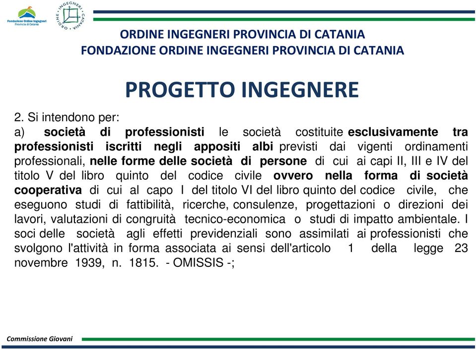 quinto del codice civile, che eseguono studi di fattibilità, ricerche, consulenze, progettazioni o direzioni dei lavori, valutazioni di congruità tecnico-economica o studi di impatto ambientale.