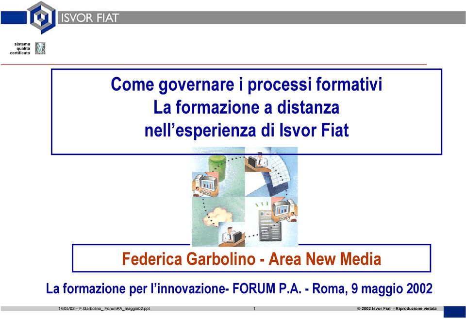 Area New Media La formazione per l innovazione- FORUM P.A. - Roma, 9 maggio 2002 14/05/02 F.