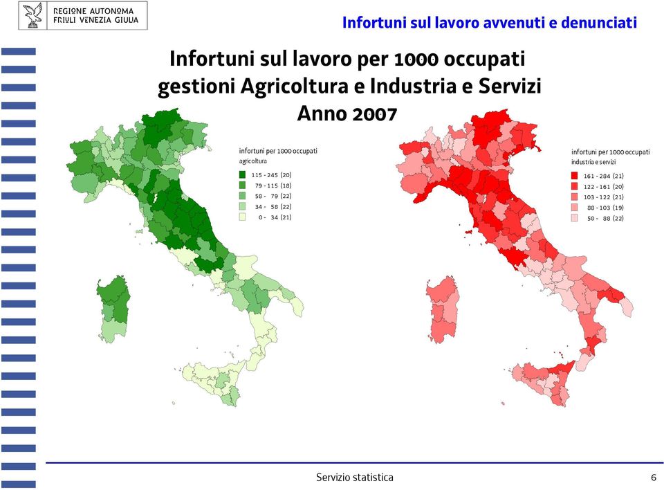 115-245 (20) 79-115 (18) 58-79 (22) 34-58 (22) 0-34 (21) infortuni per 1000 occupati