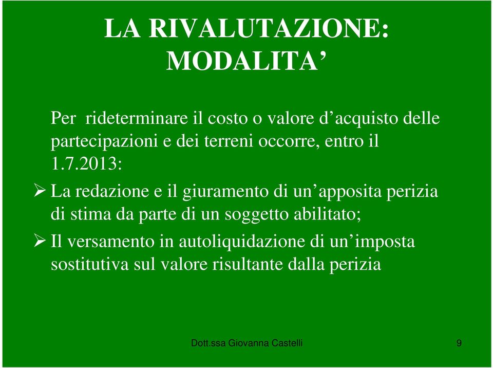 2013: La redazione e il giuramento di un apposita perizia di stima da parte di un