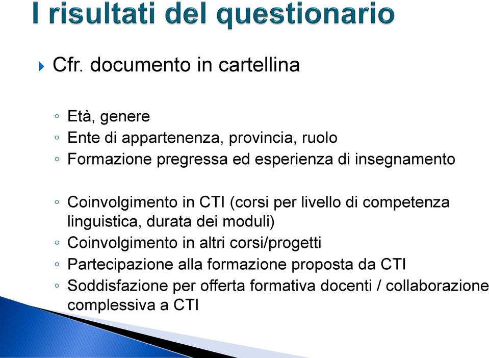 linguistica, durata dei moduli) Coinvolgimento in altri corsi/progetti Partecipazione alla