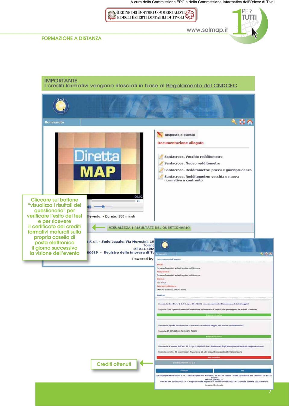 Cliccare sul bottone visualizza i risultati del questionario per veri care l esito del test e