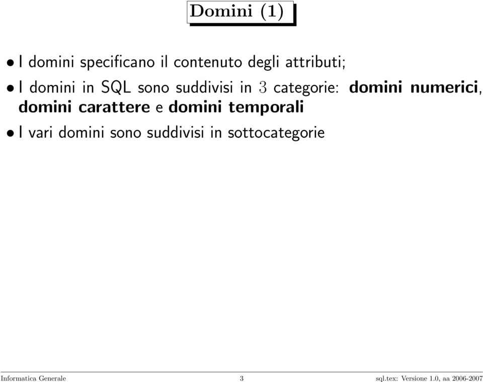 domini carattere e domini temporali I vari domini sono suddivisi