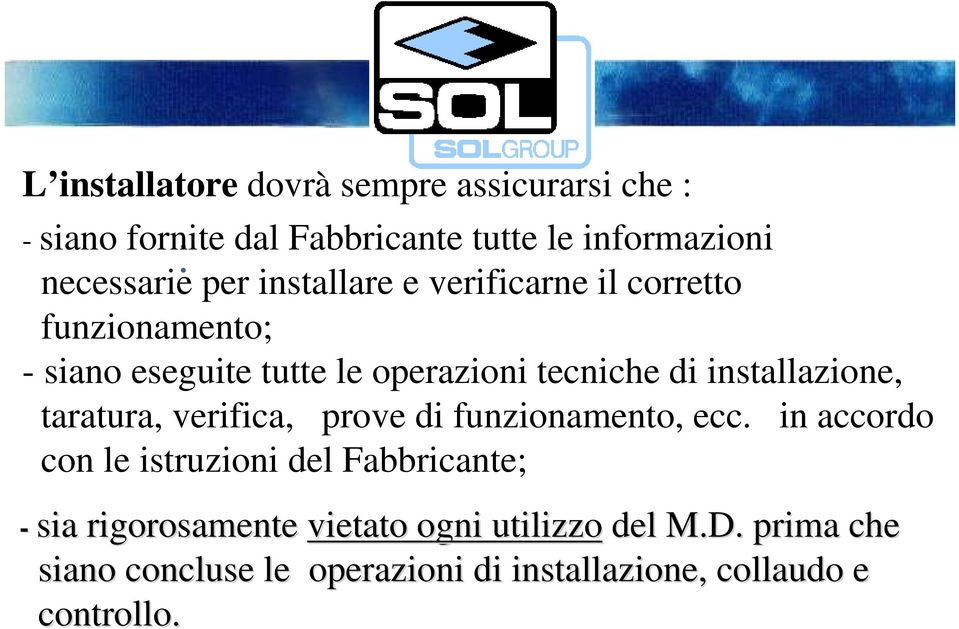 di installazione, taratura, verifica, prove di funzionamento, ecc.