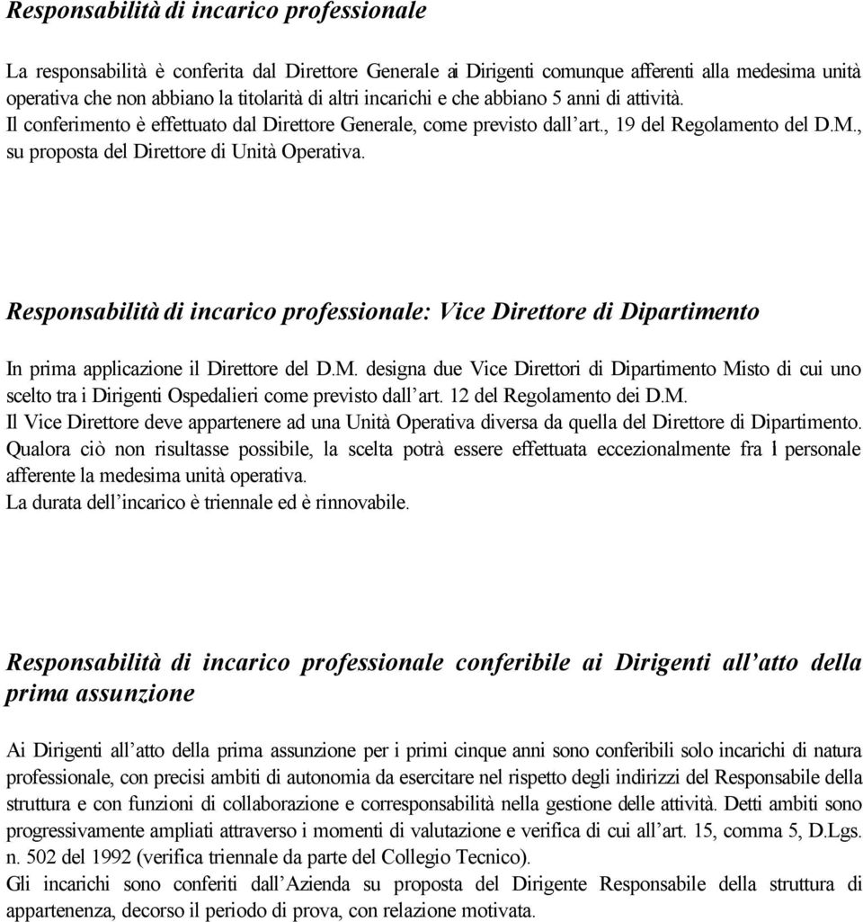 Responsabilità di incarico professionale: Vice Direttore di Dipartimento In prima applicazione il Direttore del D.M.