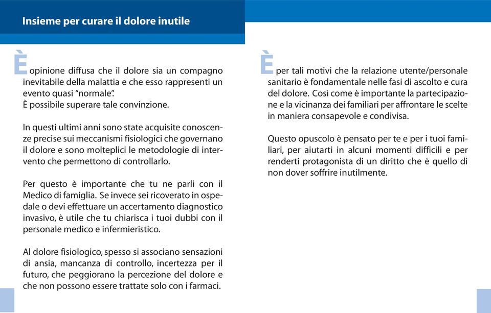 Per questo è importante che tu ne parli con il Medico di famiglia.