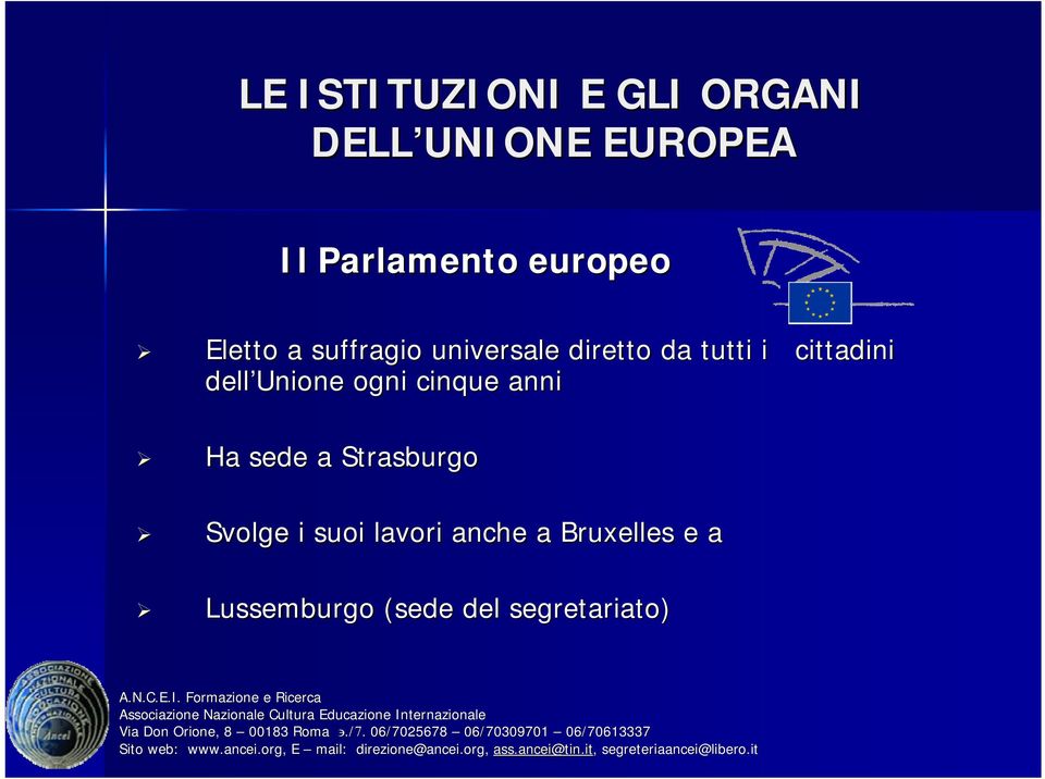 cittadini dell Unione ogni cinque anni Ha sede a Strasburgo