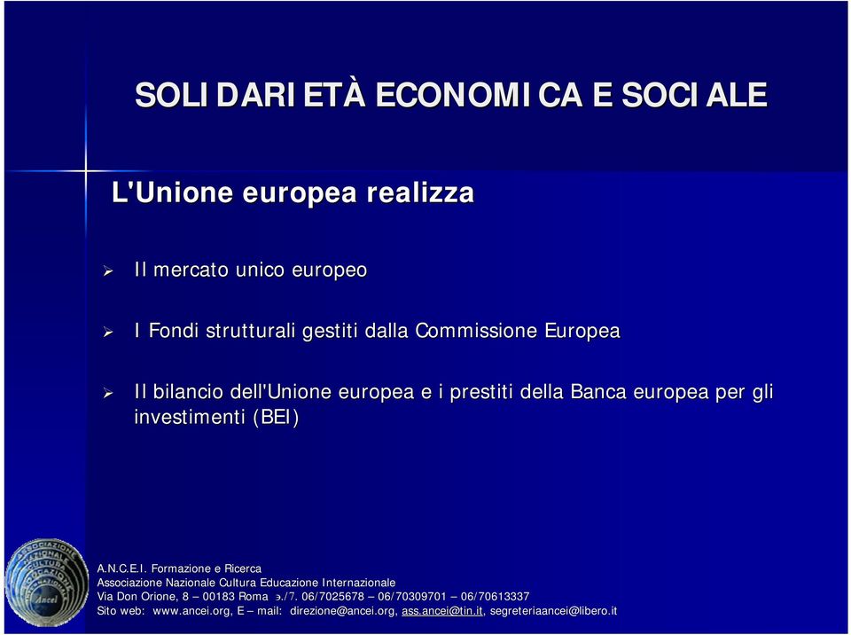 gestiti dalla Commissione Europea Il bilancio