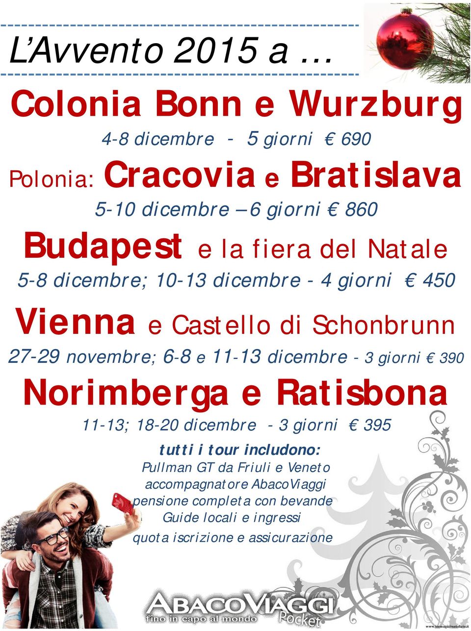 Castello di Schonbrunn 27-29 novembre; 6-8 e 11-13 dicembre - 3 giorni 390 Norimberga e Ratisbona 11-13;