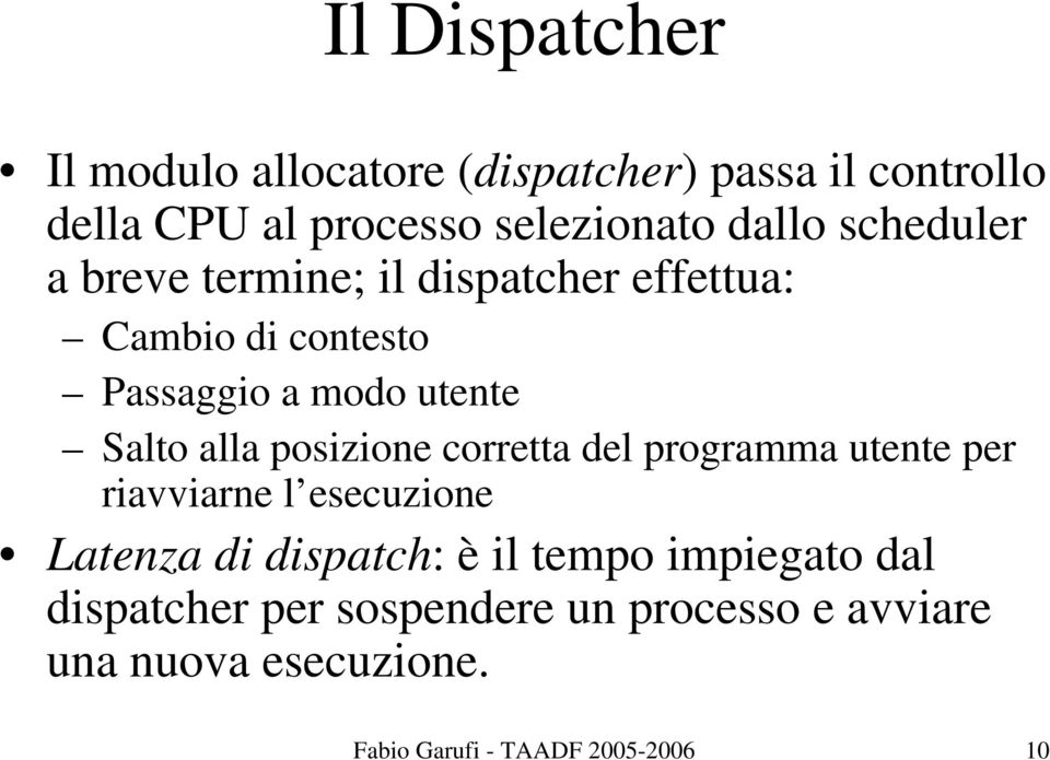 posizione corretta del programma utente per riavviarne l esecuzione Latenza di dispatch: è il tempo