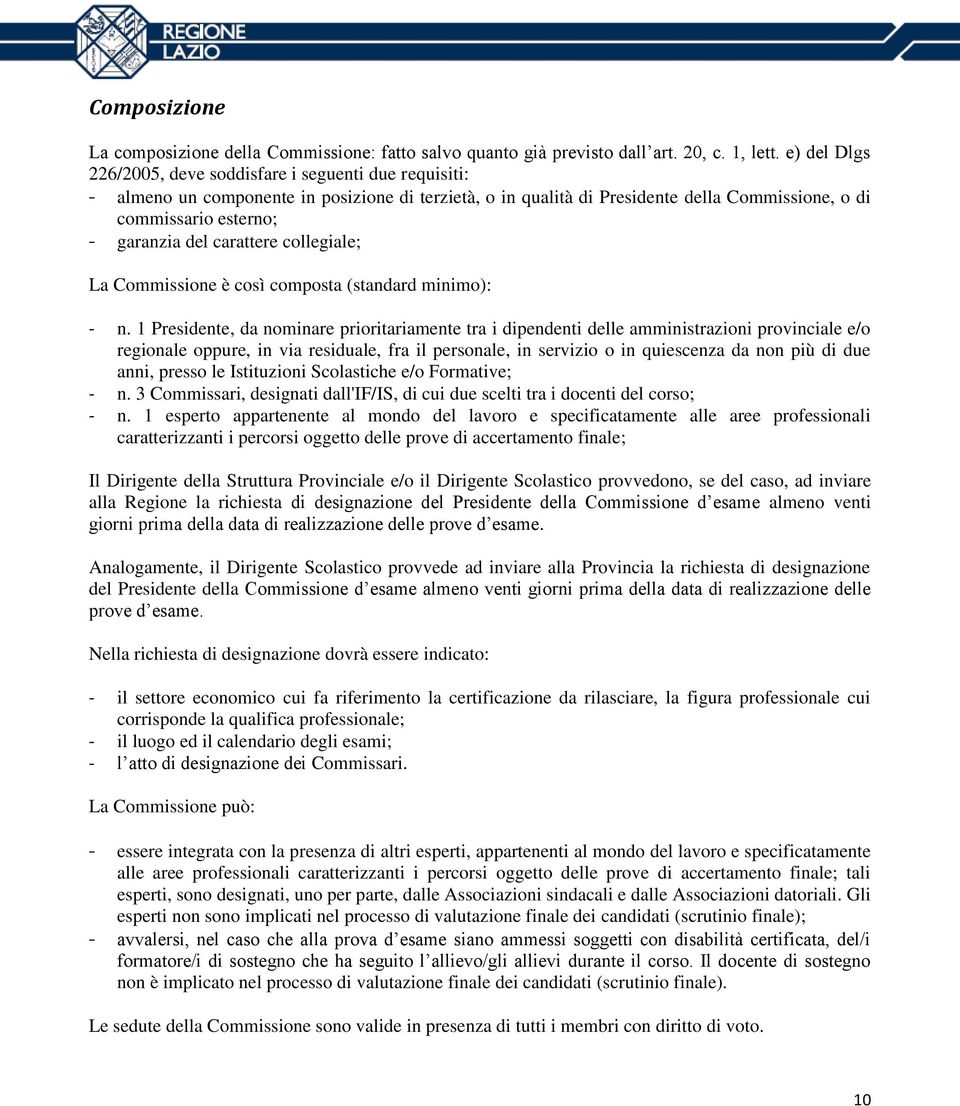 carattere collegiale; La Commissione è così composta (standard minimo): - n.