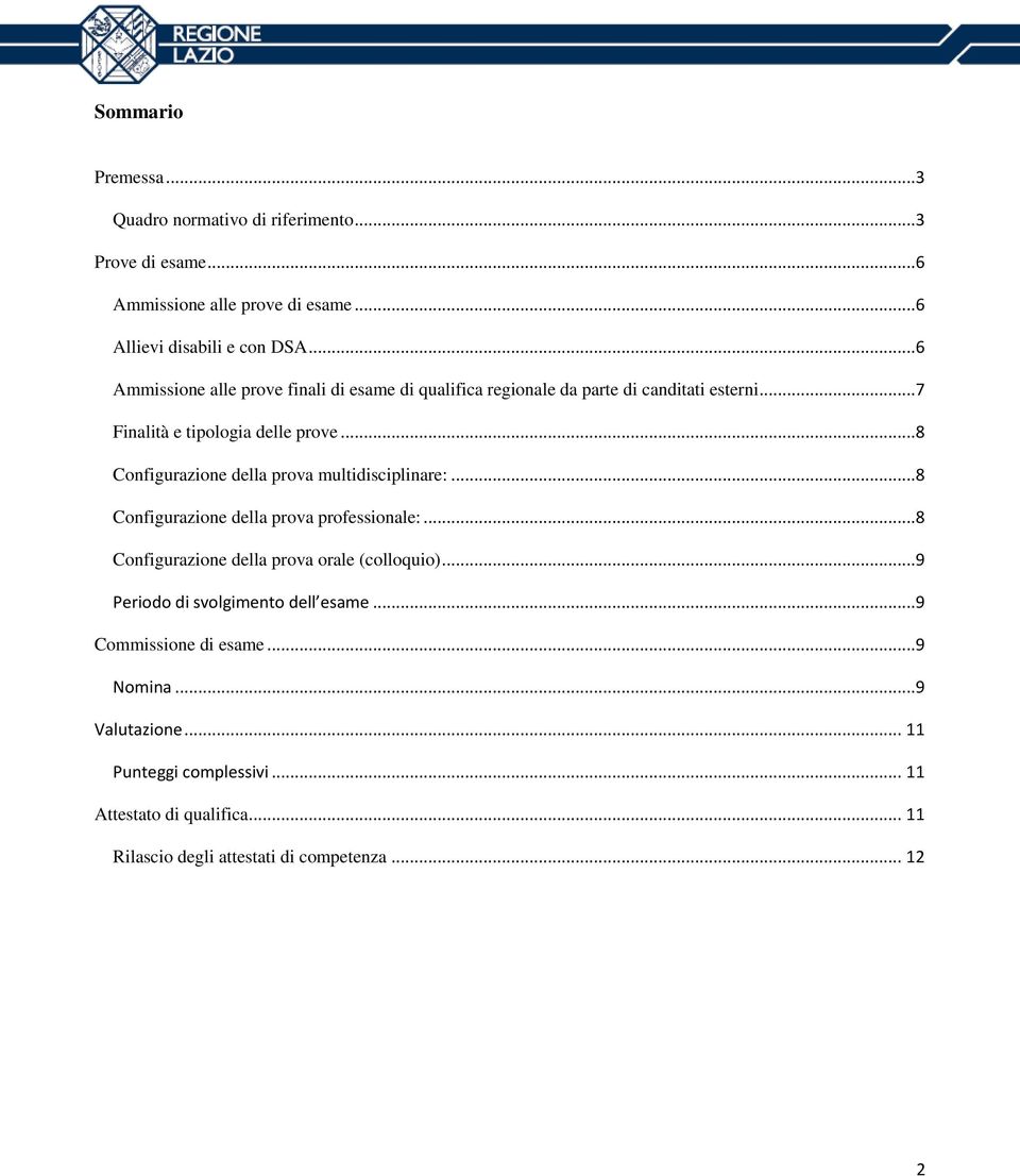 ..8 Configurazione della prova multidisciplinare:...8 Configurazione della prova professionale:...8 Configurazione della prova orale (colloquio).