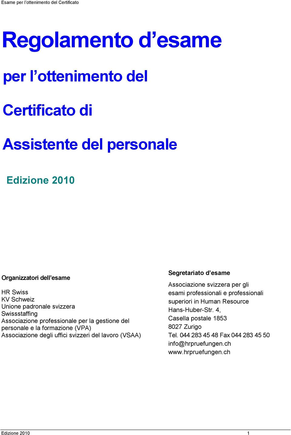 uffici svizzeri del lavoro (VSAA) Segretariato d esame Associazione svizzera per gli esami professionali e professionali superiori in Human