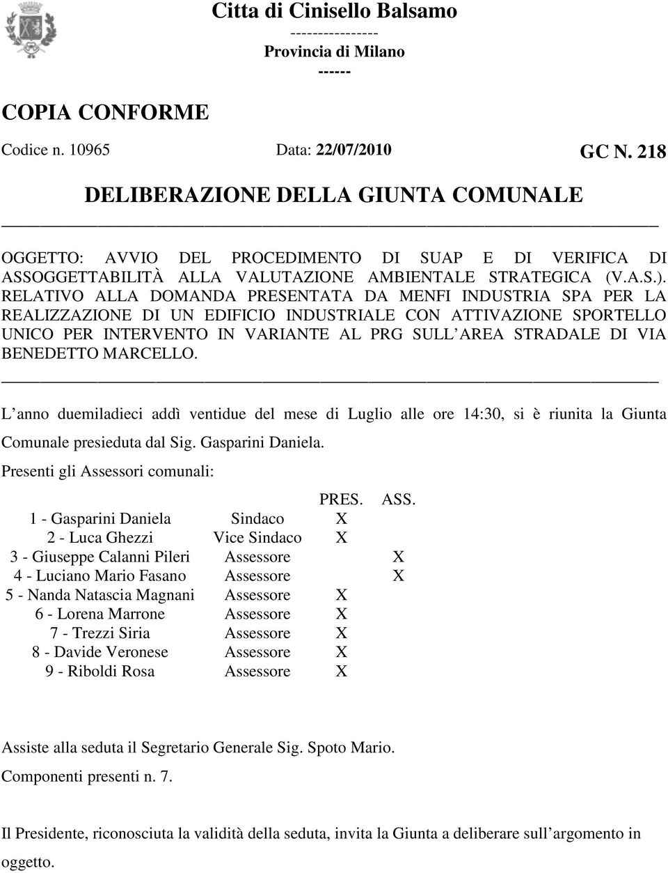 RELATIVO ALLA DOMANDA PRESENTATA DA MENFI INDUSTRIA SPA PER LA REALIZZAZIONE DI UN EDIFICIO INDUSTRIALE CON ATTIVAZIONE SPORTELLO UNICO PER INTERVENTO IN VARIANTE AL PRG SULL AREA STRADALE DI VIA