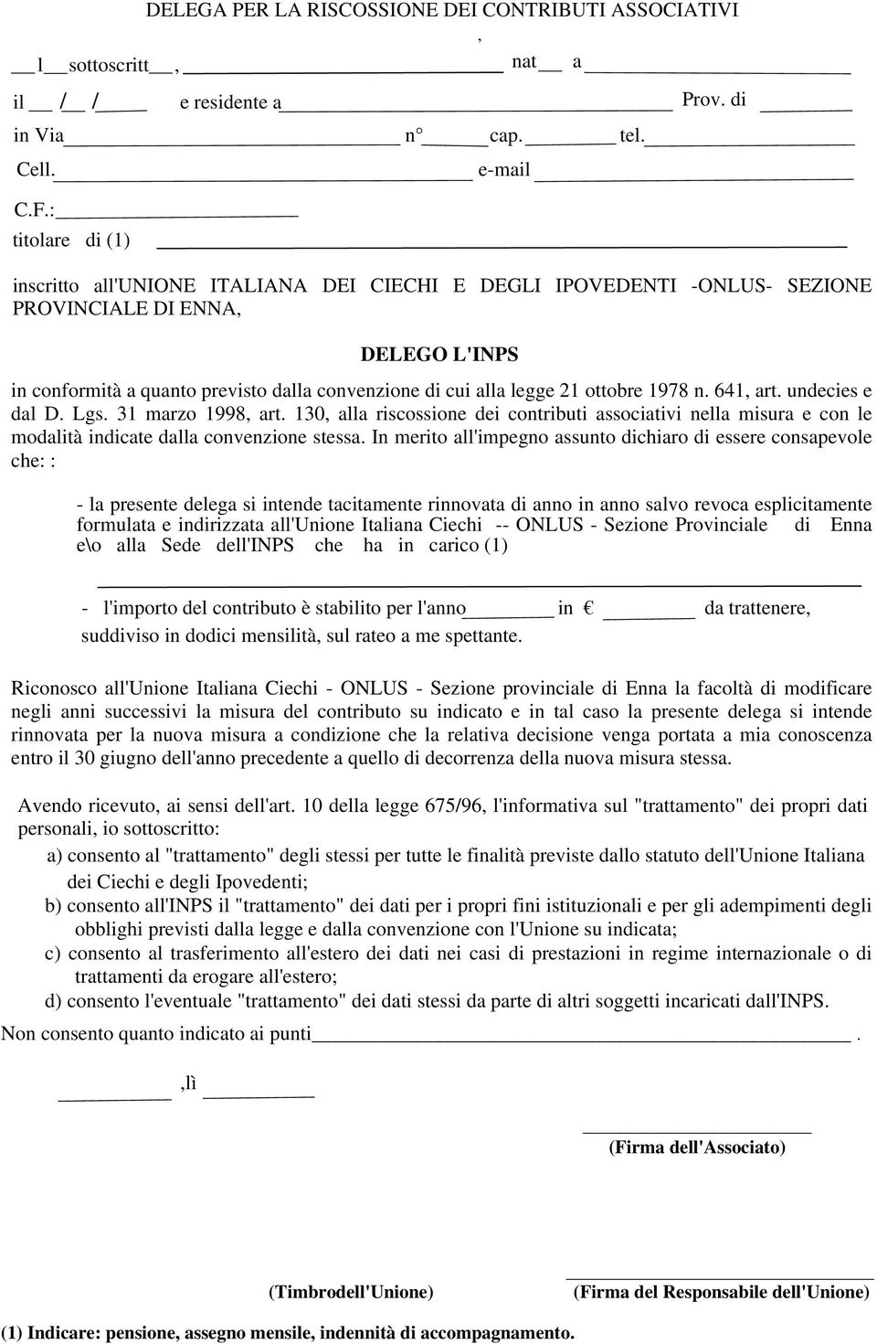 undecies e dal D. Lgs. 31 marzo 1998, art. 130, alla riscossione dei contributi associativi nella misura e con le modalità indicate dalla convenzione stessa.