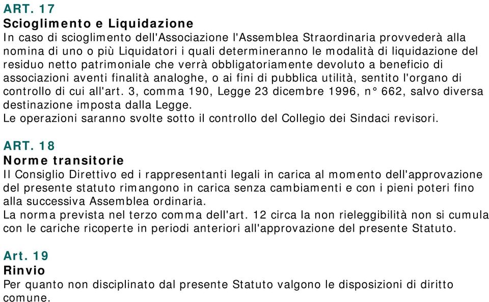 cui all'art. 3, comma 190, Legge 23 dicembre 1996, n 662, salvo diversa destinazione imposta dalla Legge. Le operazioni saranno svolte sotto il controllo del Collegio dei Sindaci revisori. ART.