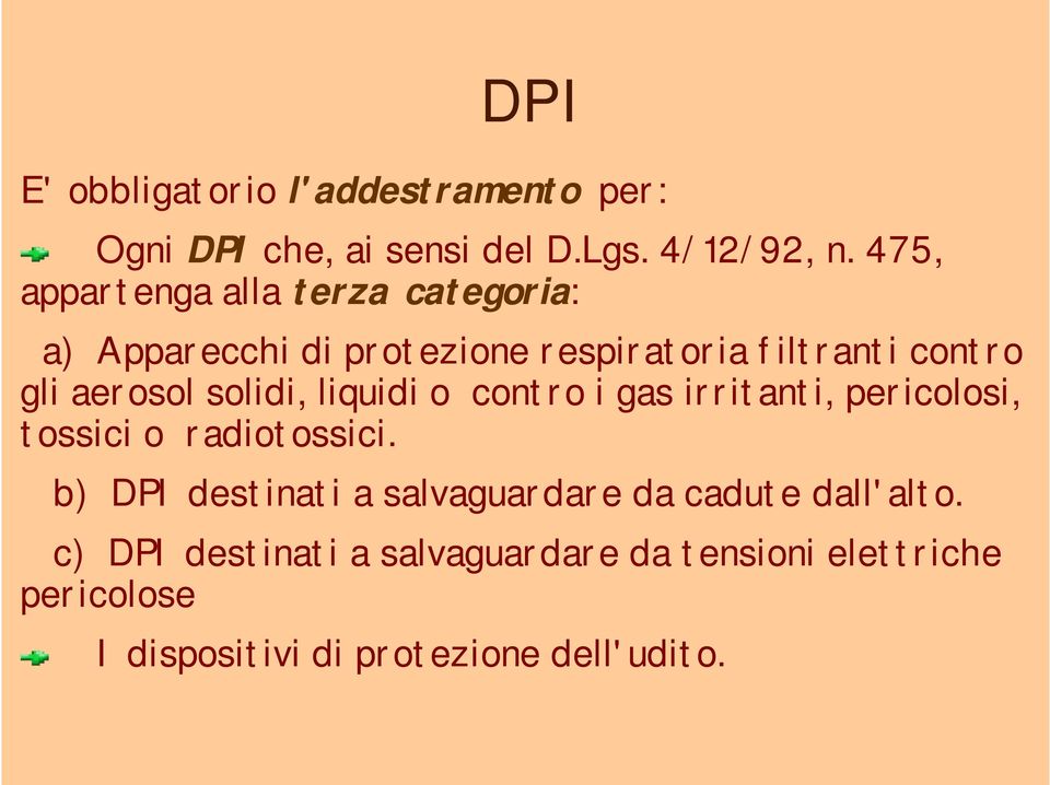 solidi, liquidi o contro i gas irritanti, pericolosi, tossici o radiotossici.