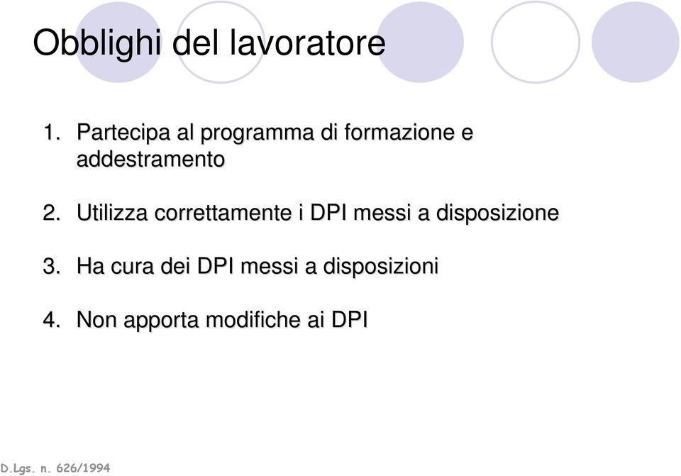 Utilizza correttamente i DPI messi a disposizione 3.