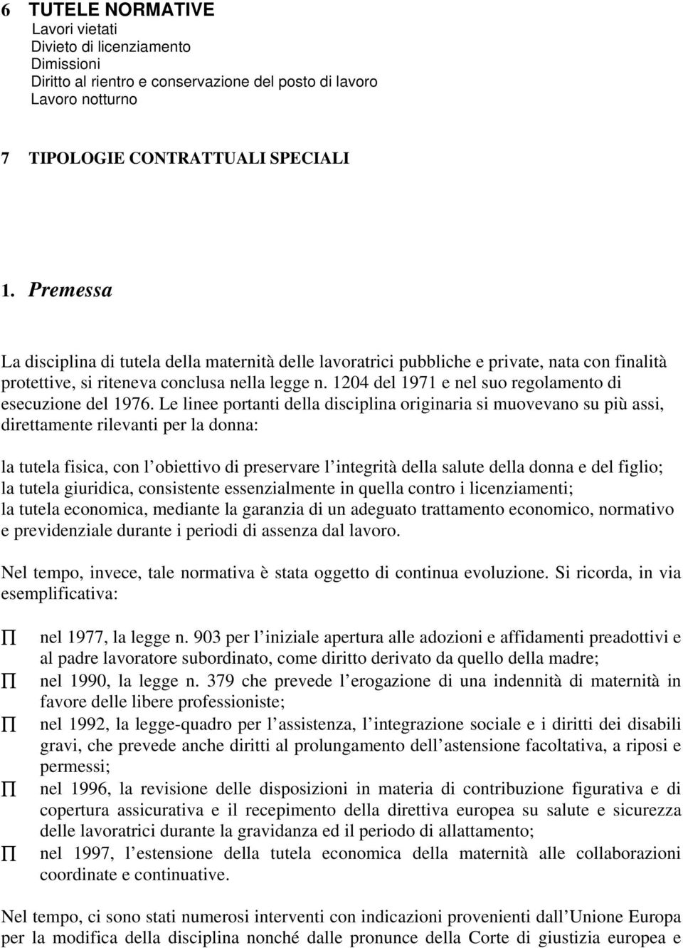 1204 del 1971 e nel suo regolamento di esecuzione del 1976.