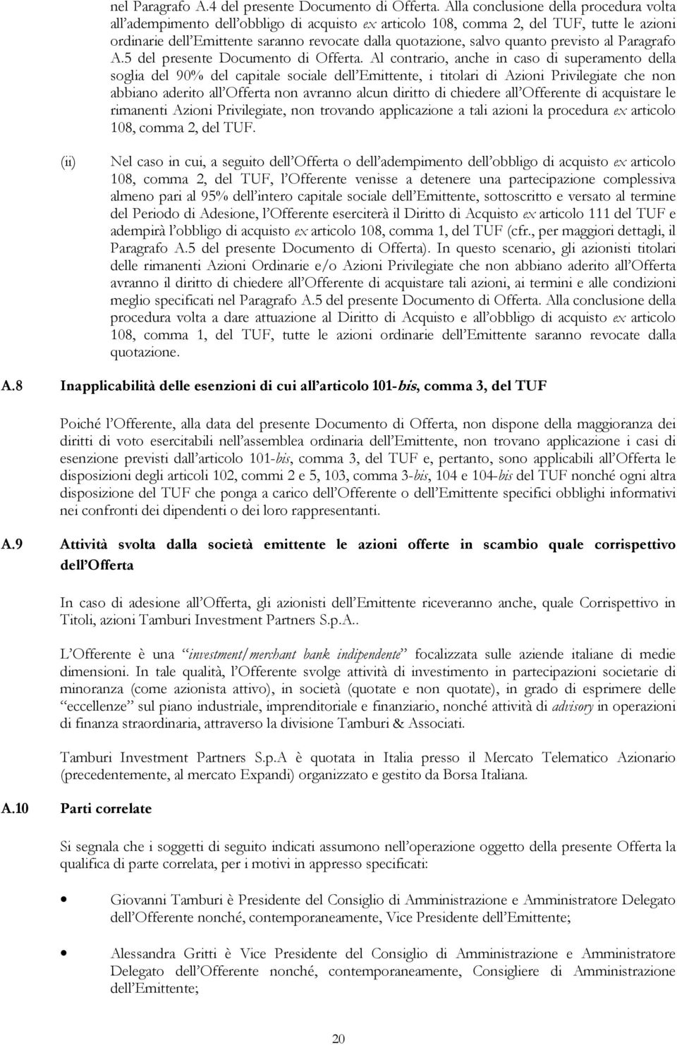 quanto previsto al Paragrafo A.5 del presente Documento di Offerta.