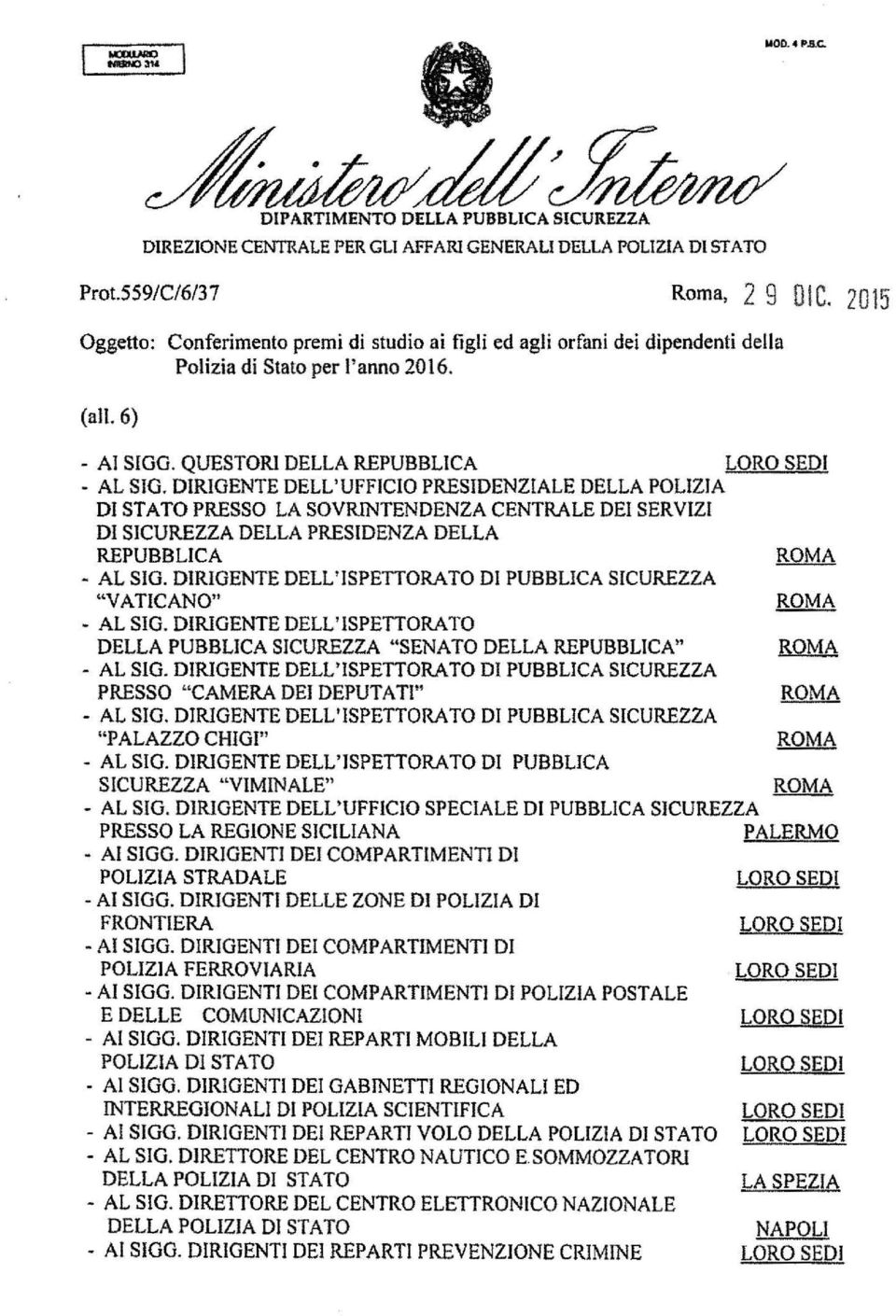 DIRIGENTE DELL'UFFICIO PRESIDENZIALE DELLA POLIZIA DI STATO PRESSO LA SOVRINTENDENZA CENTRALE DEI SERVIZI DI SICUREZZA DELLA PRESIDENZA DELLA REPUBBLICA - AL SIG.