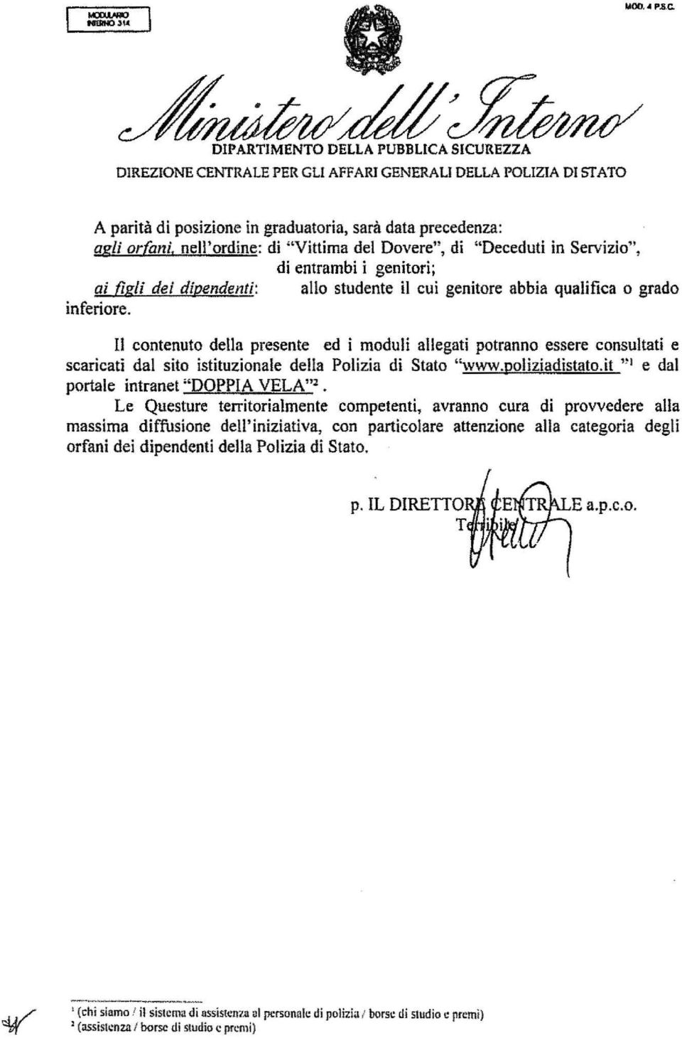 Il contenuto della presente ed i moduli allegati potranno essere consultati e scaricati dal sito istituzionale della Polizia di Stato "www.poliziadìstato.