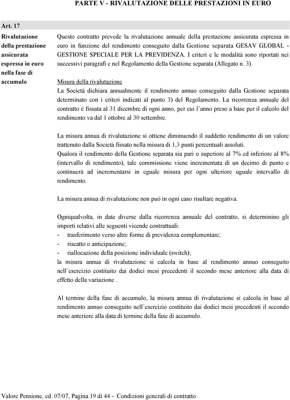 rendimento conseguito dalla Gestione separata GESAV GLOBAL - GESTIONE SPECIALE PER LA PREVIDENZA.