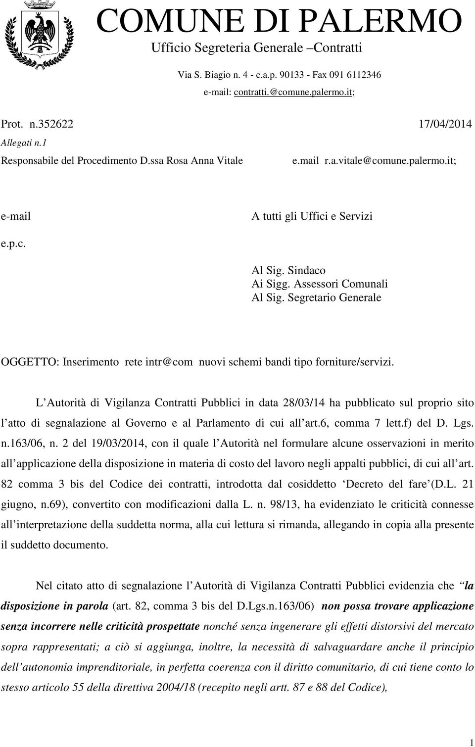 Segretario Generale OGGETTO: Inserimento rete intr@com nuovi schemi bandi tipo forniture/servizi.