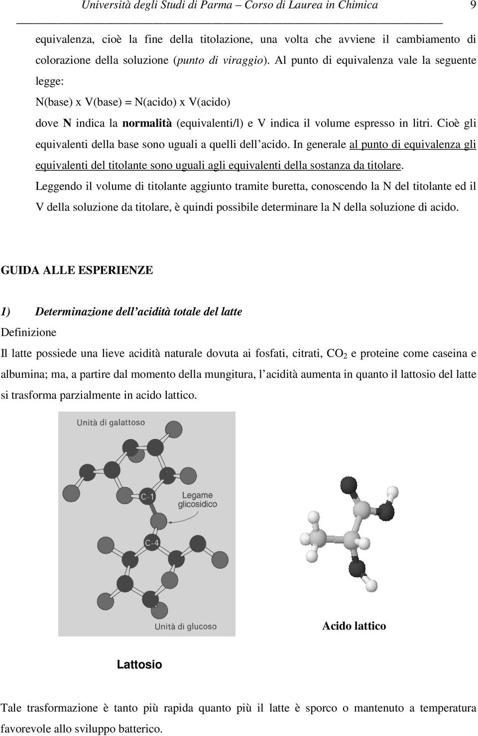 Cioè gli equivalenti della base sono uguali a quelli dell acido. In generale al punto di equivalenza gli equivalenti del titolante sono uguali agli equivalenti della sostanza da titolare.