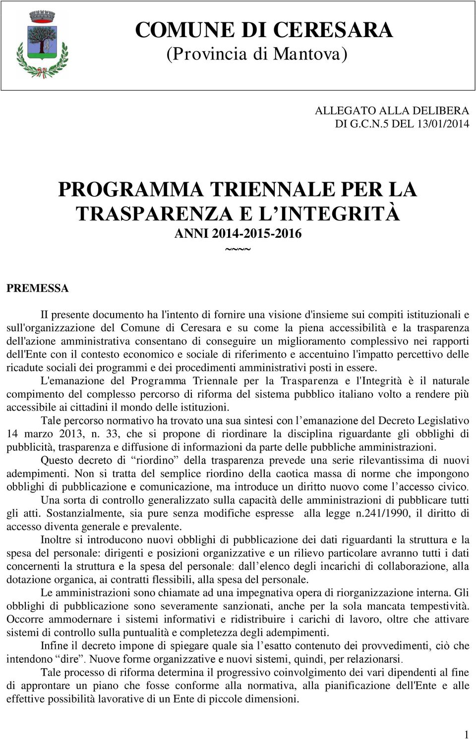 sull'organizzazione del Comune di Ceresara e su come la piena accessibilità e la trasparenza dell'azione amministrativa consentano di conseguire un miglioramento complessivo nei rapporti dell'ente