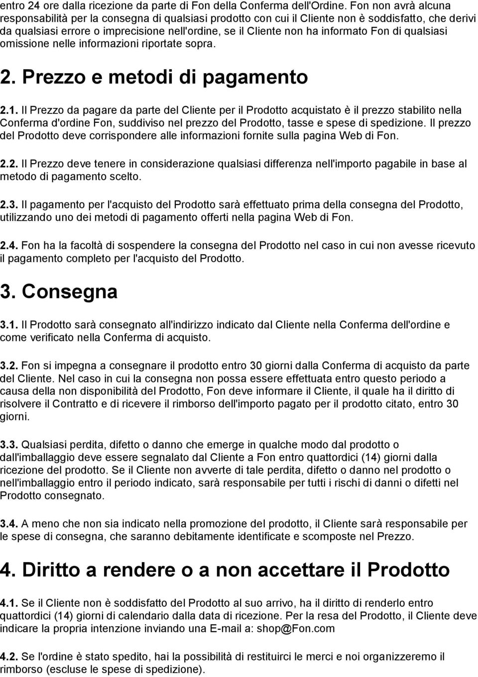 informato Fon di qualsiasi omissione nelle informazioni riportate sopra. 2. Prezzo e metodi di pagamento 2.1.