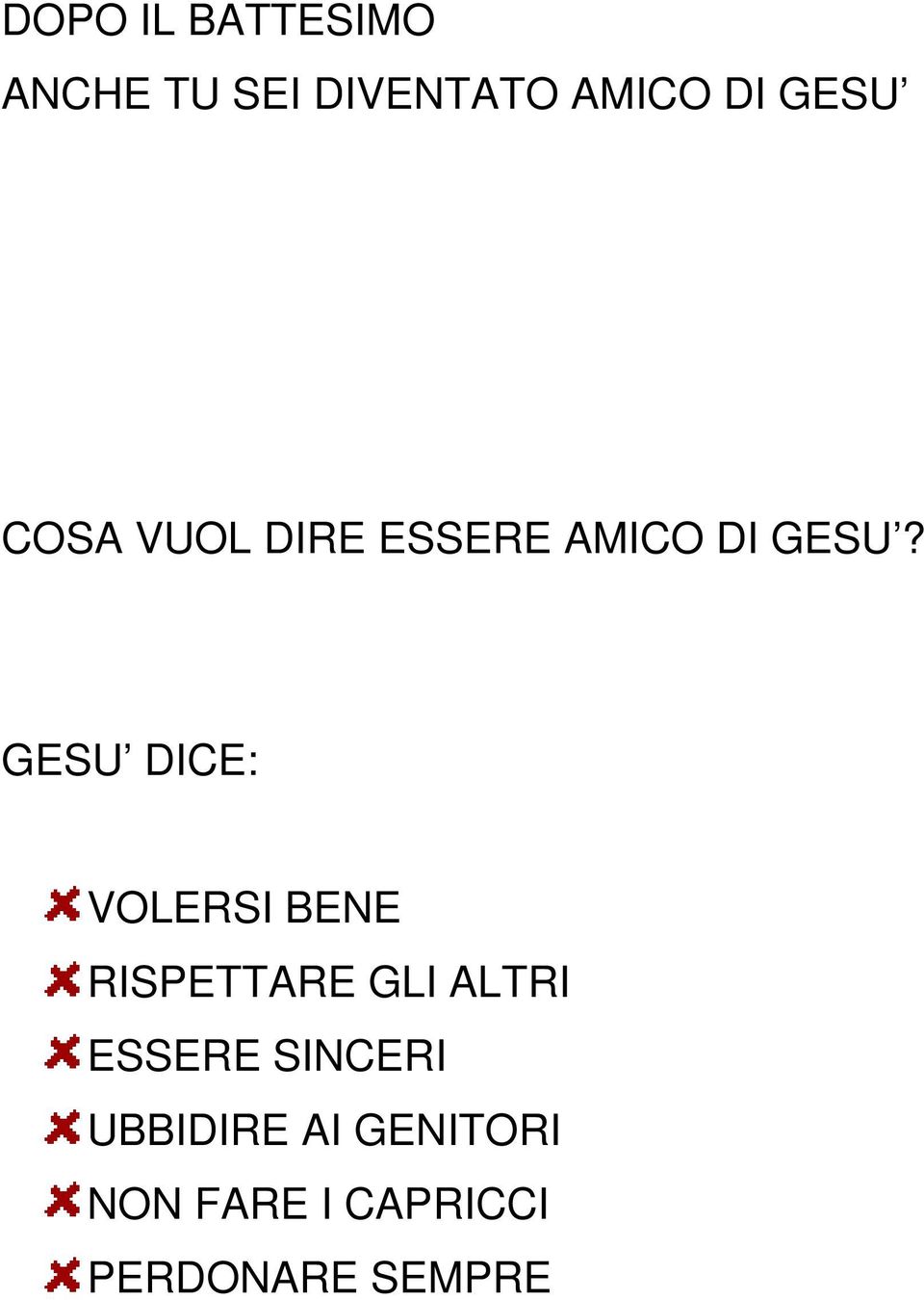 GESU DICE: VOLERSI BENE RISPETTARE GLI ALTRI ESSERE