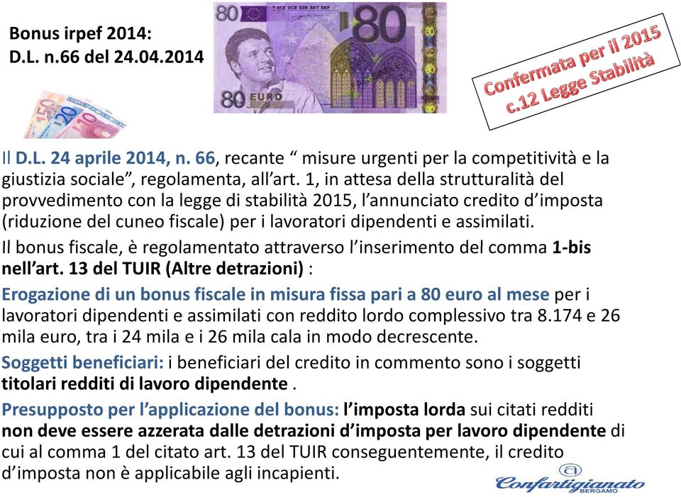 Il bonus fiscale, è regolamentato attraverso l inserimento del comma 1-bis nell art.