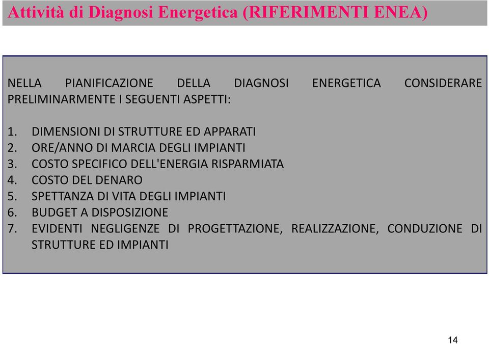ORE/ANNO DI MARCIA DEGLI IMPIANTI 3. COSTO SPECIFICO DELL'ENERGIA RISPARMIATA 4. COSTO DEL DENARO 5.