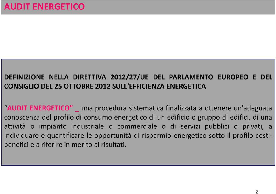 energetico di un edificio o gruppo di edifici, di una attività o impianto industriale o commerciale o di servizi pubblici o