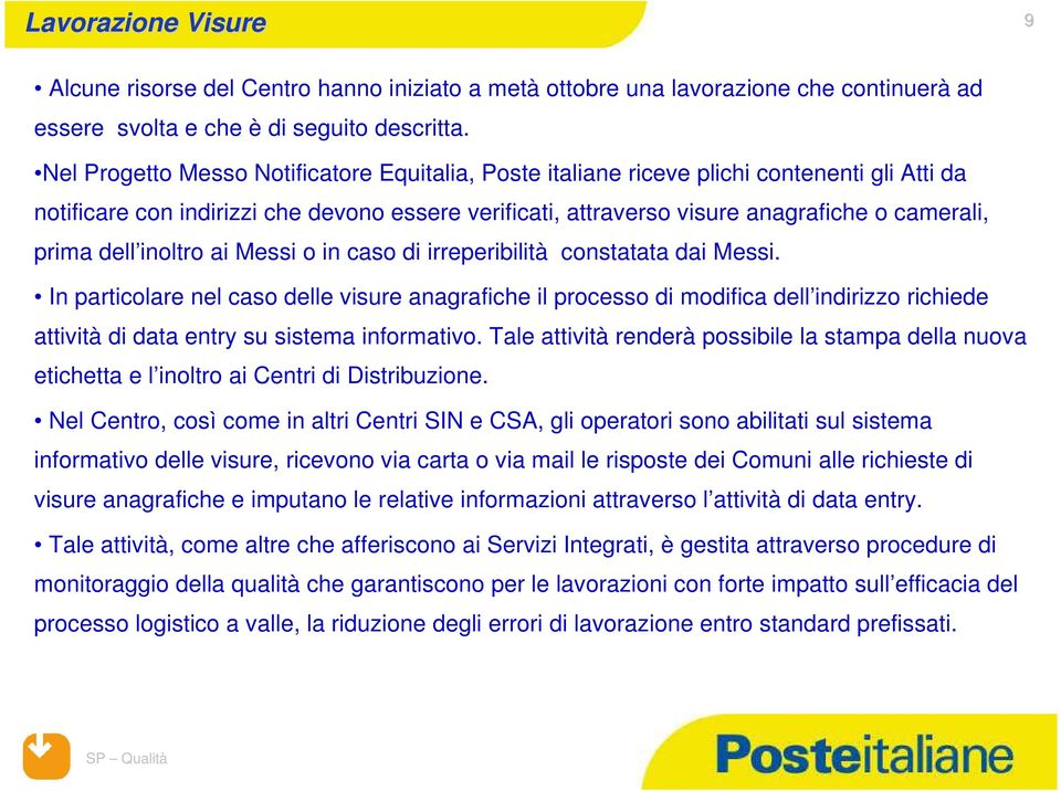 dell inoltro ai Messi o in caso di irreperibilità constatata dai Messi.