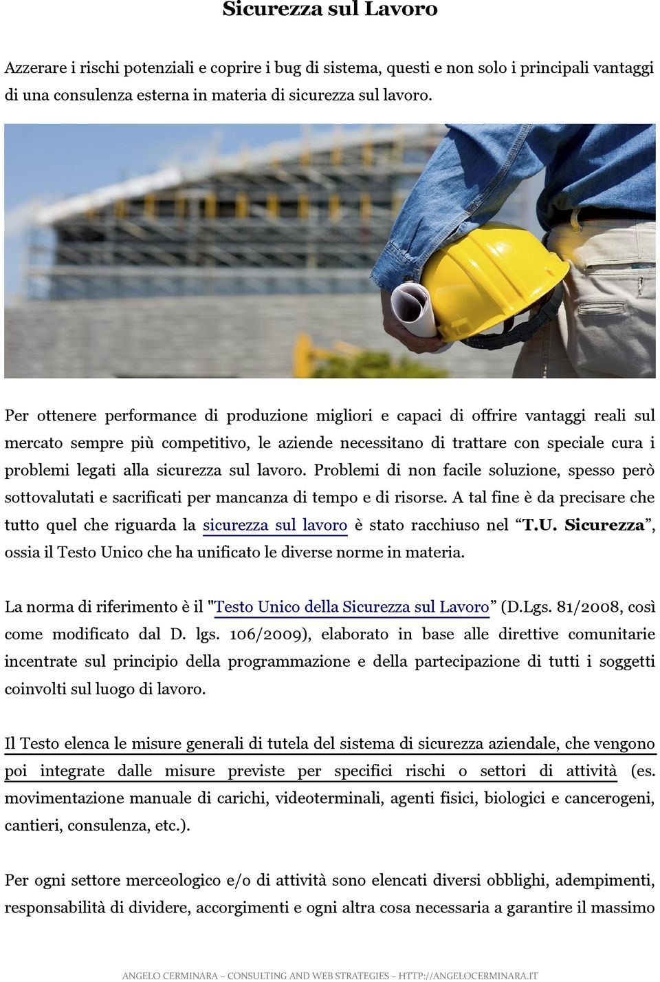 sicurezza sul lavoro. Problemi di non facile soluzione, spesso però sottovalutati e sacrificati per mancanza di tempo e di risorse.