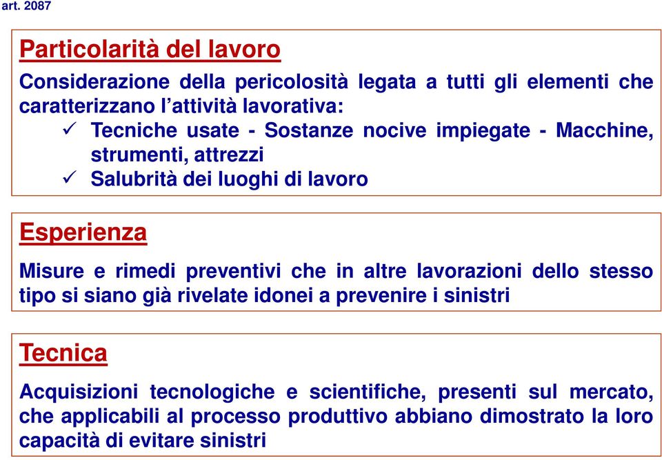 e rimedi preventivi che in altre lavorazioni dello stesso tipo si siano già rivelate idonei a prevenire i sinistri Tecnica Acquisizioni